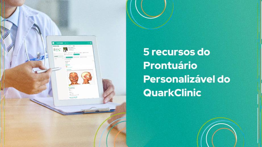 Com o Prontuário Personalizável do QuarkClinic sua clínica ou consultório terá uma ferramenta completa para prática médica.