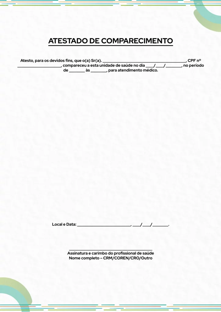 Imagem de atestado de comparecimento à consulta médica com espaços para dados do paciente, data, assinatura e carimbo do profissional de saúde, utilizado para comprovação de presença em exames ou atendimentos.