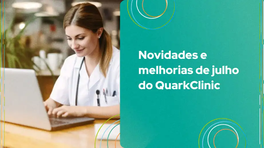 Confira as melhorias que implementamos no QuarkClinic durante o mês de julho. Cada nova funcionalidade foi pensada para tornar a gestão da sua clínica ainda mais eficiente e simples.