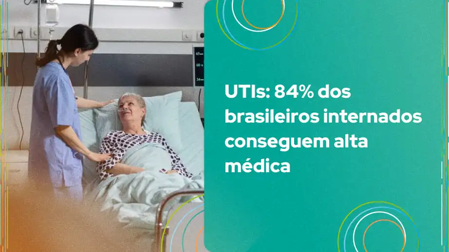 Os números fazem parte do Projeto UTIs Brasileiras, que monitora mais de 50% das admissões de adultos em UTIs no país, e mostram que a taxa de sobrevivência nesses ambientes chega a 84%.