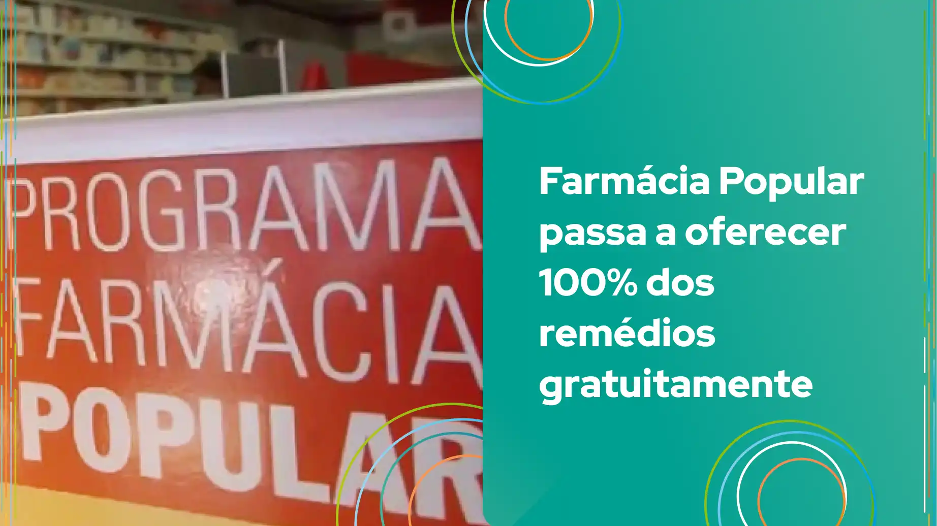 Imagem do Programa Farmácia Popular, destacando a oferta de 100% dos medicamentos gratuitamente, promovendo acesso à saúde.