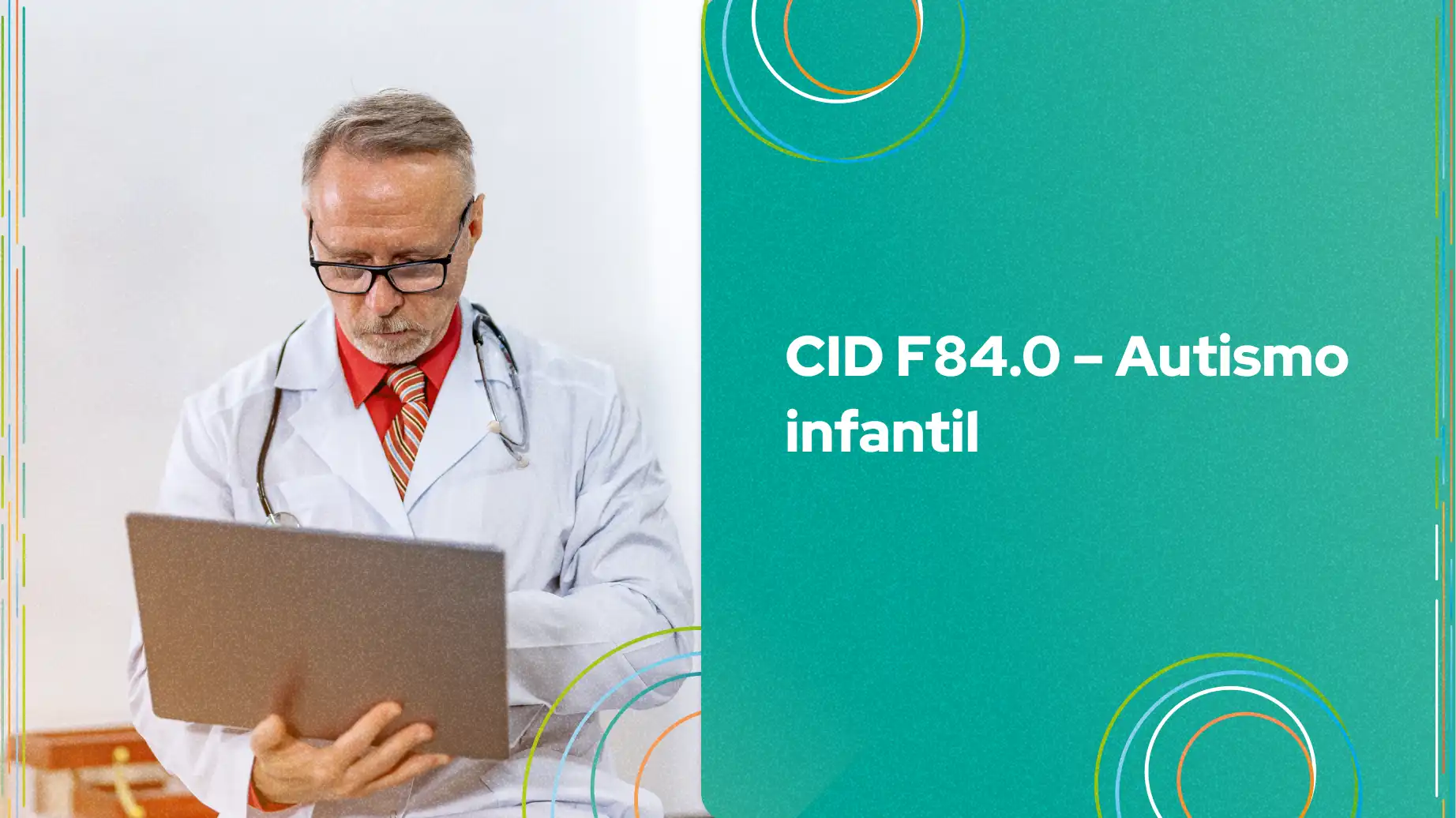 Médico analisando informações sobre CID F84.0 - Autismo infantil, condição de saúde que afeta o desenvolvimento social e de comunicação em crianças.
