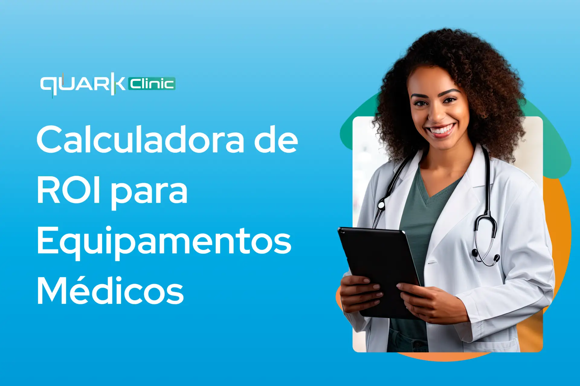 Banner da Quark Clinic com chamada “Calculadora de ROI para Equipamentos Médicos”, mostrando uma médica sorridente com estetoscópio e prancheta.