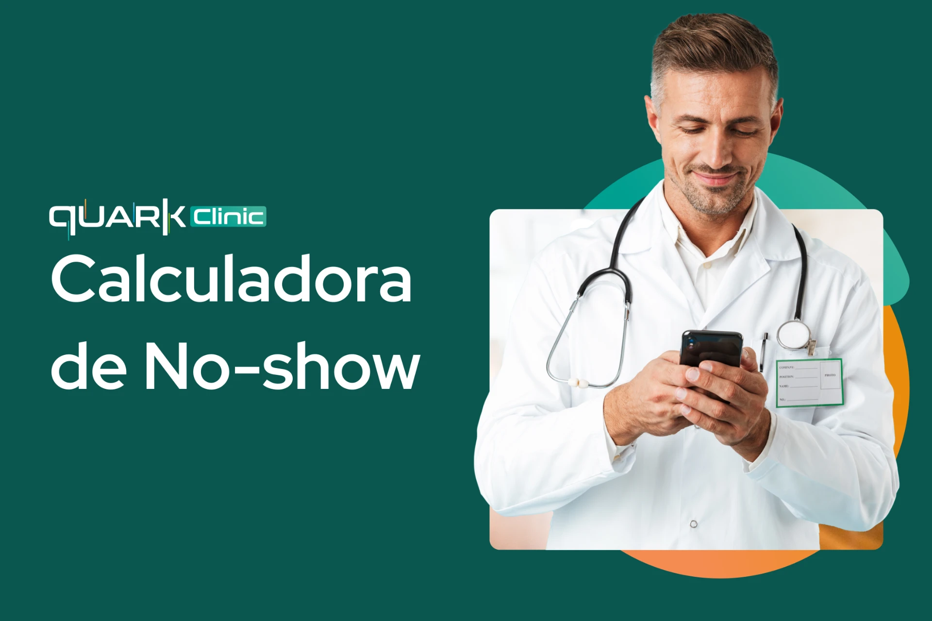 Arte promocional da Quark Clinic com um médico usando um celular, apresentando a Calculadora de No-show para gestão de faltas em consultas. Fundo verde e elementos visuais coloridos.